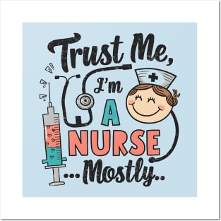 Trust me I'm a Nurse Posters and Art